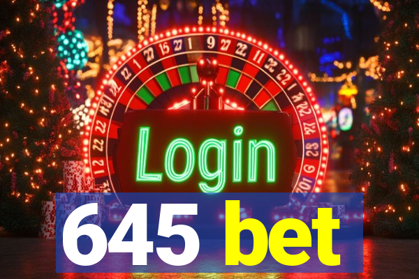 645 bet